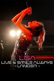 LiSA LiVE Is SMiLE ALWAYS -LANDER –